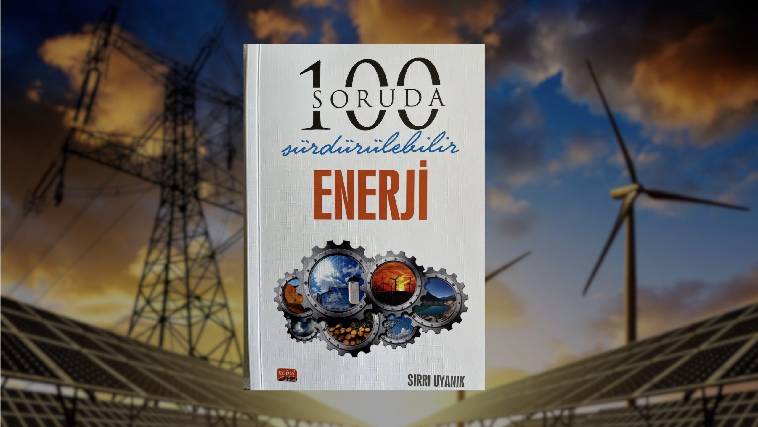 İSKEN Genel Müdürü Dr. Sırrı Uyanık’ın “100 Soruda Sürdürülebilir Enerji” başlıklı kitabı yayınlandı
