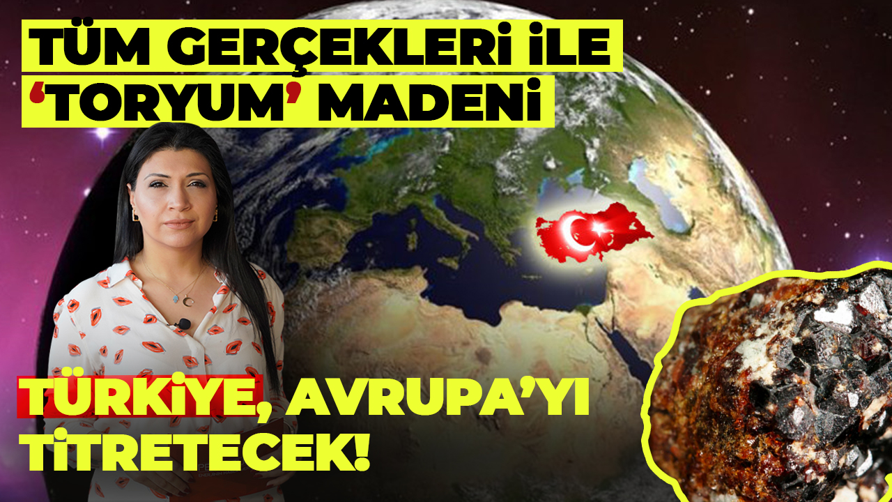 Türkiye’yi Süper Güç Yapacak ‘TORYUM’ Gerçekleri! | Merak Edilenler